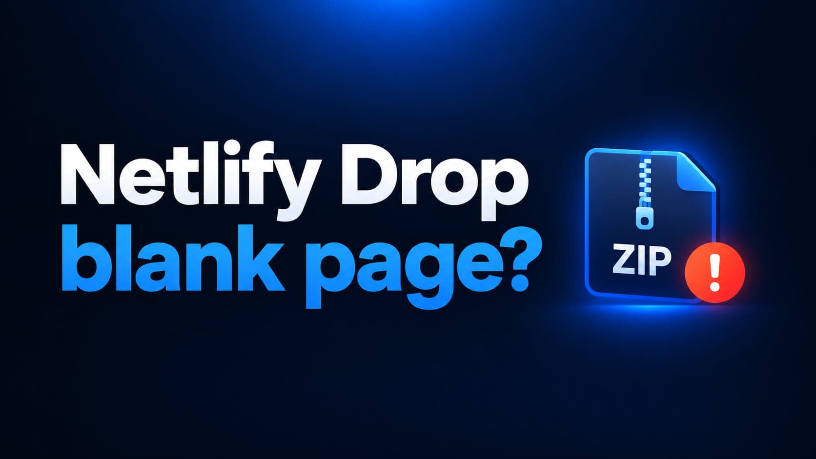 Netlify Drop Blank Page? Fix Your ZIP